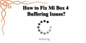 Fix Mi Box 4 Buffering Issues