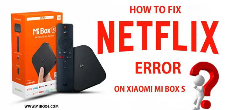 How to Fix Netflix Error On Xiaomi Mi Box S