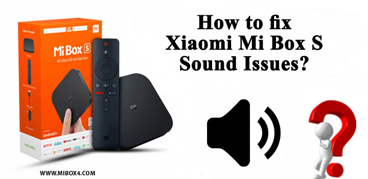 How to fix Xiaomi Mi Box S Sound Issues