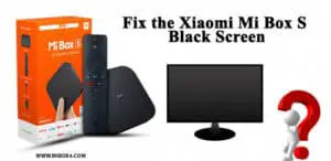 fix the Xiaomi Mi Box S Black Screen