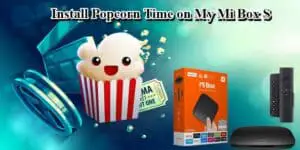 Install Popcorn Time on My Mi Box S
