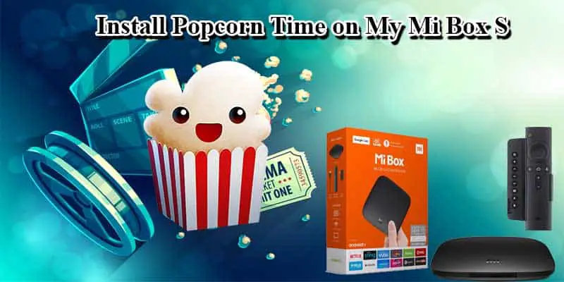 Install Popcorn Time on My Mi Box S